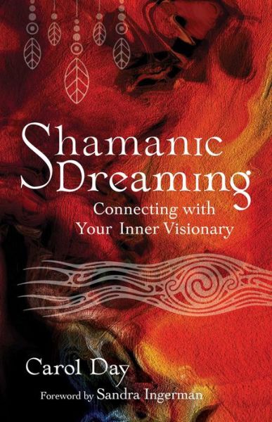 Cover for Carol Day · Shamanic Dreaming: Connecting with Your Inner Visionary (Paperback Book) (2023)