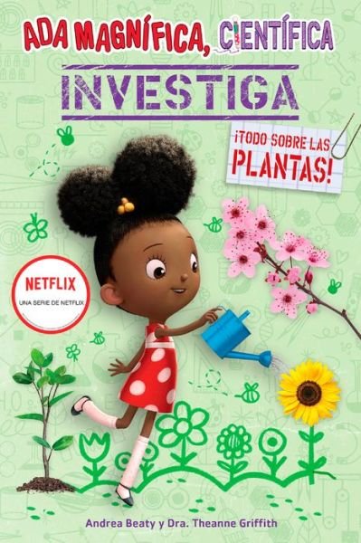 Cover for Andrea Beaty · Ada Magnífica, Científica : Todo Sobre Las Plantas / the Why Files (Bog) (2023)