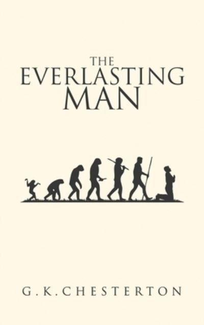 Cover for G K Chesterton · The Everlasting Man: The Original 1925 Edition (Innbunden bok) (2021)