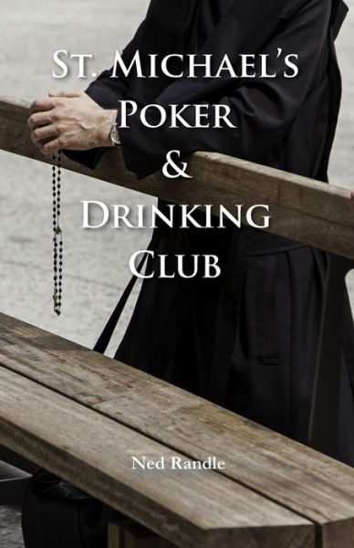 Cover for Ned Randle · St. Michael Poker &amp; Drinking Club (Paperback Book) (2020)