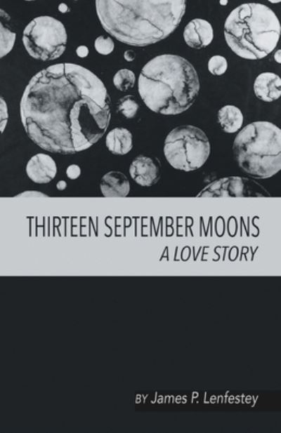 Cover for James P Lenfestey · Thirteen September Moons (Paperback Book) (2020)