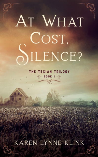 Cover for Karen Lynne Klink · At What Cost, Silence?: The Texian Trilogy, Book 1 (Paperback Book) (2023)