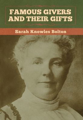 Cover for Sarah Knowles Bolton · Famous Givers and Their Gifts (Inbunden Bok) (2020)