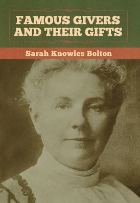 Cover for Sarah Knowles Bolton · Famous Givers and Their Gifts (Inbunden Bok) (2020)