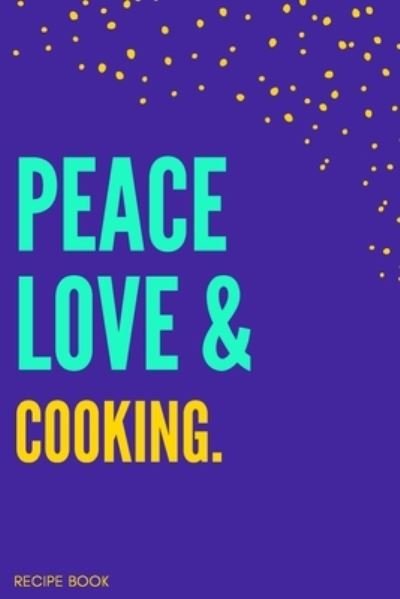 Cover for Nzspace Publisher · Peace Love Cooking Recipe Book (Paperback Bog) (2019)