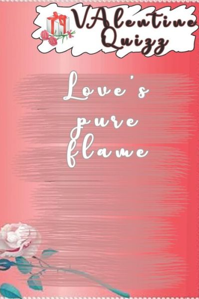 Cover for Woopsnotes Publishing · Valentine QuizzLove's pure flame (Paperback Book) (2019)