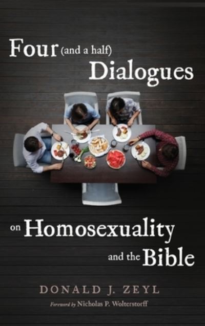 Cover for Donald J. Zeyl · Four (and a half) Dialogues on Homosexuality and the Bible (Hardcover Book) (2022)