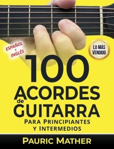 Cover for Pauric Mather · 100 Acordes De Guitarra: Para Principiantes y Intermedios - Como Tocar la Guitarra Acustica (Paperback Bog) (2020)