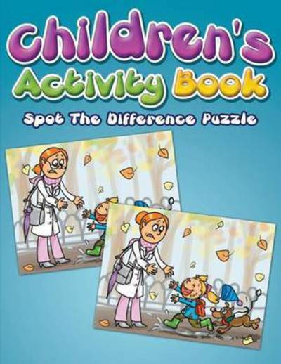 Children's Activity Book: Spot the Difference Puzzle - Eva Delano - Books - Speedy Publishing LLC - 9781681271033 - January 7, 2015