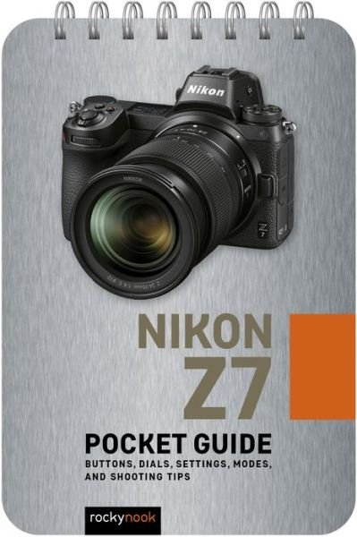 Nikon Z7: Pocket Guide - Rocky Nook - Kirjat - Rocky Nook - 9781681987033 - tiistai 1. maaliskuuta 2022
