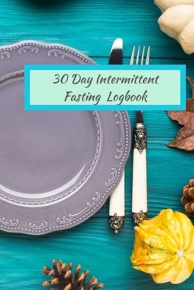 Cover for White Dog Books · 30 Day Intermittent Fasting Logbook (Paperback Book) (2019)