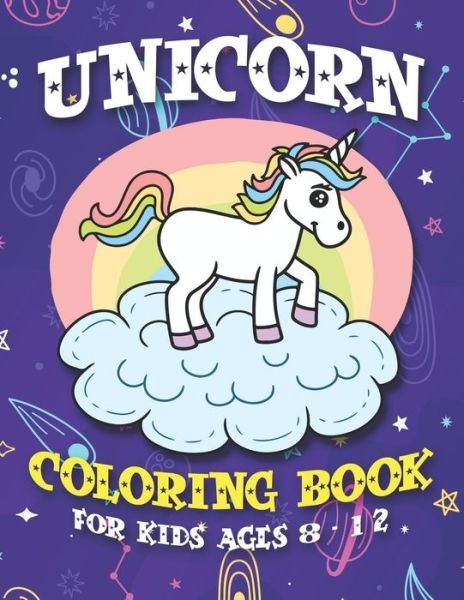 Cover for William Hill · Unicorn Coloring Book A Fun Gift Idea for Kids, Coloring Pages for Kids Ages 8-12 (Paperback Book) (2019)
