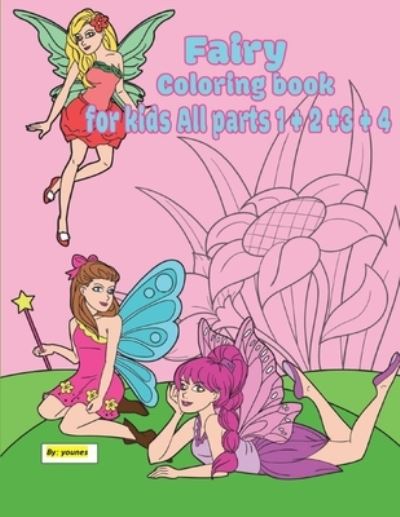 Cover for Younes · Fairy Coloring Book for Kids All Parts 1 + 2 +3 + 4 (Paperback Book) (2019)