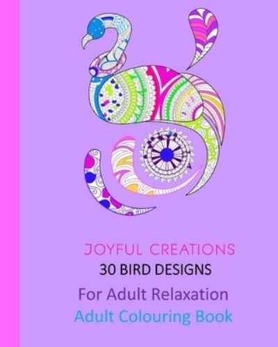 Cover for Joyful Creations · 30 Bird Designs : For Adult Relaxation (Taschenbuch) (2024)
