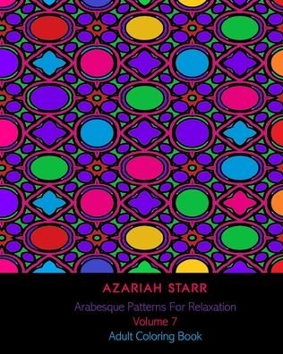 Cover for Azariah Starr · Arabesque Patterns For Relaxation Volume 7 (Paperback Bog) (2024)