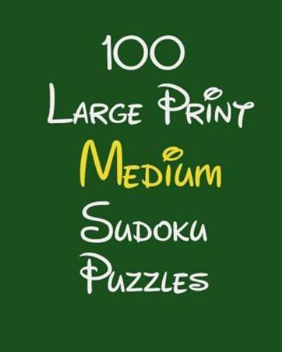 Cover for Debbie Henley · 100 Large Print Medium Sudoku Puzzles (Paperback Book) (2018)