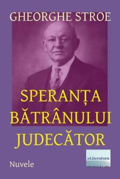 Cover for Gheorghe Stroe · Speranta Batranului Judecator (Paperback Bog) (2018)