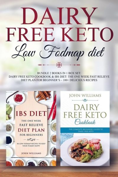 Dairy Free Keto Low Fodmap Diet - John Williams - Livres - Createspace Independent Publishing Platf - 9781719189033 - 3 mai 2018