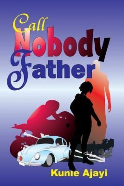 Cover for Kunle Ajayi · Call Nobody Father (Pocketbok) (2018)