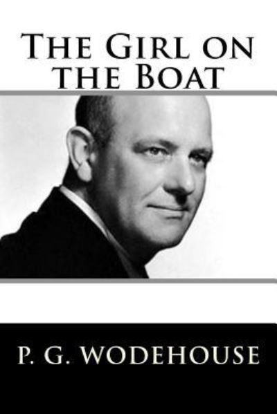 The Girl on the Boat - P G Wodehouse - Books - Createspace Independent Publishing Platf - 9781719402033 - May 20, 2018