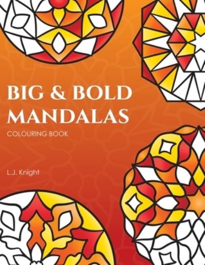 Cover for L J Knight · Big and Bold Mandalas Colouring Book (Paperback Book) (2018)