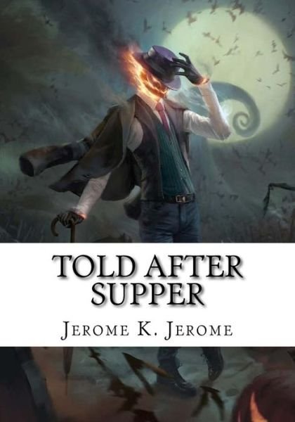 Cover for Jerome K. Jerome · Told After Supper (Paperback Book) (2018)