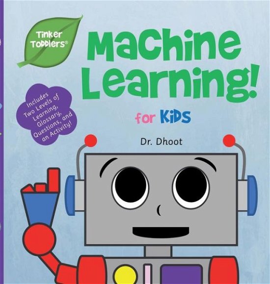 Cover for Dhoot · Machine Learning for Kids (Tinker Toddlers) - Tinker Toddlers (Inbunden Bok) (2019)