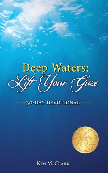 Cover for Kim M. Clark · Deep Waters Lift Your Gaze 30-Day Devotional (Book) (2020)