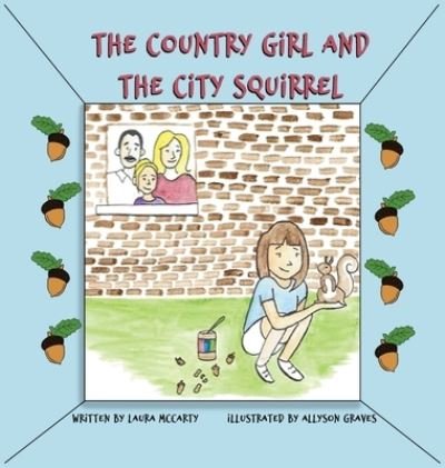 The Country Girl and the City Squirrel - Laura Mccarty - Books - Back Woods Books - 9781733262033 - July 30, 2021