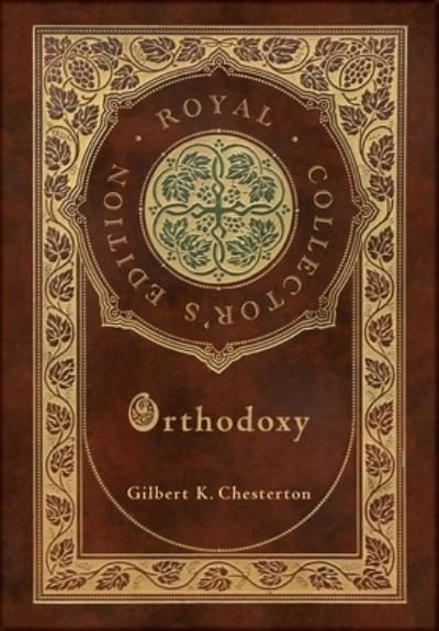 Cover for Gilbert K Chesterton · Orthodoxy (Royal Collector's Edition) (Case Laminate Hardcover with Jacket) (Hardcover bog) [Royal Collector's edition] (2021)