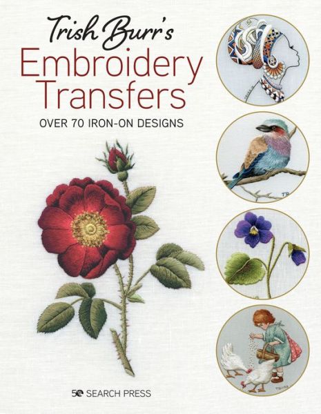 Trish Burr’s Embroidery Transfers: Over 70 Iron-on Designs - Trish Burr - Livros - Search Press Ltd - 9781782219033 - 17 de setembro de 2020