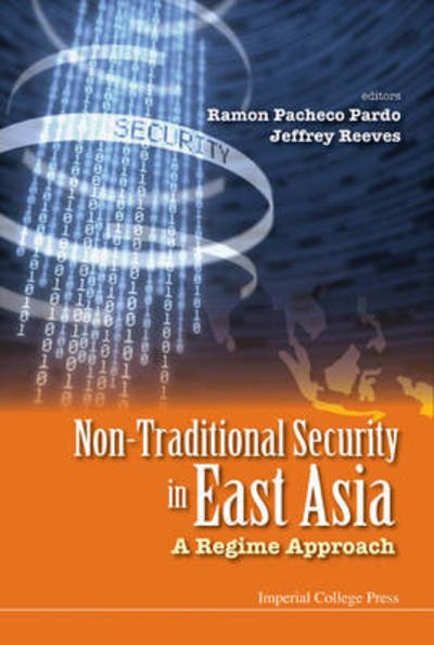 Non-traditional Security In East Asia: A Regime Approach - Ramon Pacheco Pardo - Books - Imperial College Press - 9781783267033 - August 25, 2015