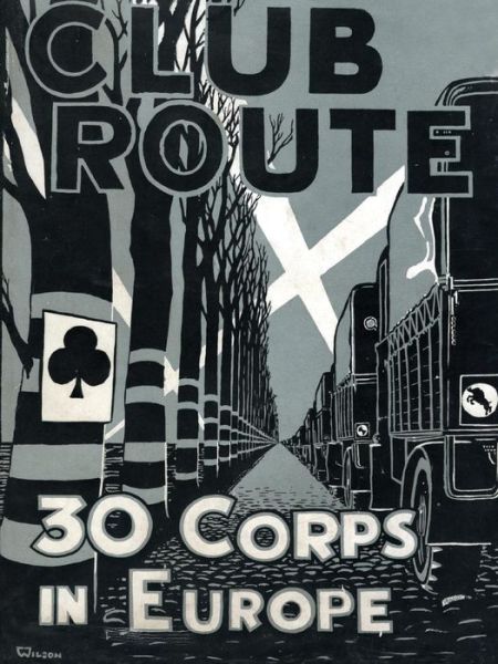 Club Route in Europe the Story of 30 Corps in the European Campaign. - Anon - Books - Naval & Military Press Ltd - 9781783311033 - April 7, 2014