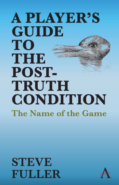 Cover for Steve Fuller · A Player's Guide to the Post-Truth Condition: The Name of the Game - Key Issues in Modern Sociology (Hardcover Book) (2020)