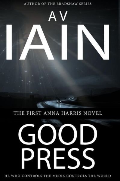 Cover for A V Iain · Good Press (Anna Harris) (Volume 1) (Pocketbok) (2014)