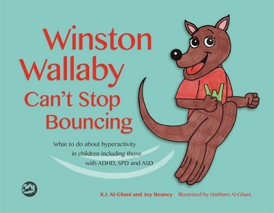 Cover for Kay Al-Ghani · Winston Wallaby Can't Stop Bouncing: What to do about hyperactivity in children including those with ADHD, SPD and ASD (Hardcover bog) (2017)