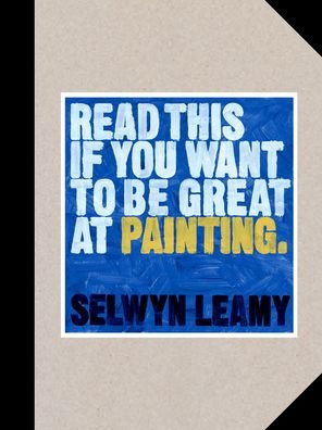 Cover for Selwyn Leamy · Read This if You Want to Be Great at Painting - Read This (Taschenbuch) (2021)