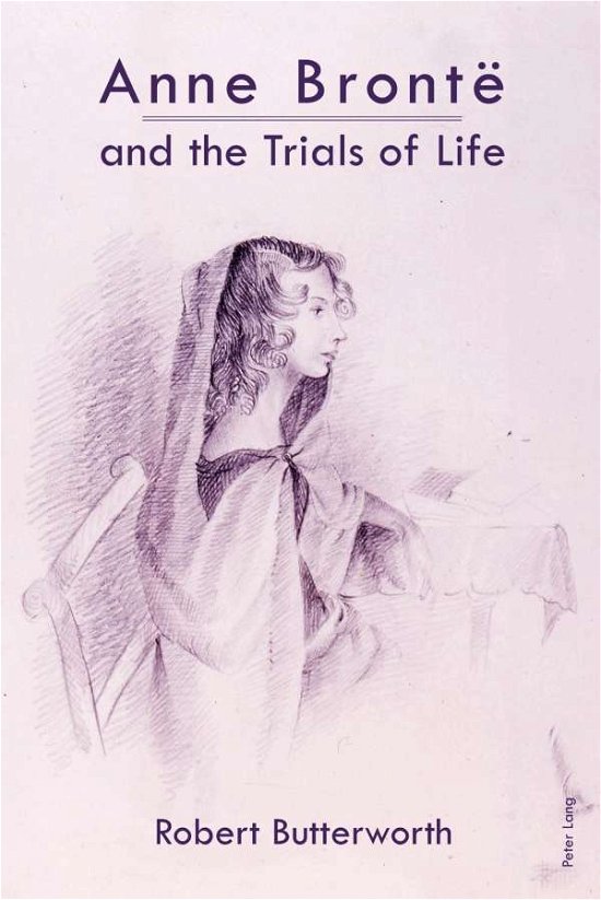Cover for Robert Butterworth · Anne Bronte and the Trials of Life (Gebundenes Buch) [New edition] (2017)