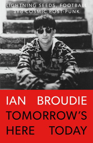 Cover for Ian Broudie · Tomorrow's Here Today: Lightning Seeds, Football and Cosmic Post-Punk (Taschenbuch) (2023)