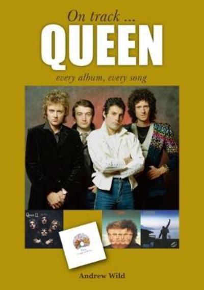 Cover for Andrew Wild · Queen: Every Album, Every Song  (On Track) - On Track (Pocketbok) (2019)