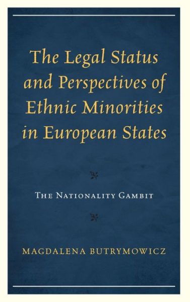 Cover for Magdalena Butrymowicz · The Legal Status and Perspectives of Ethnic Minorities in European States: The Nationality Gambit (Hardcover Book) (2022)