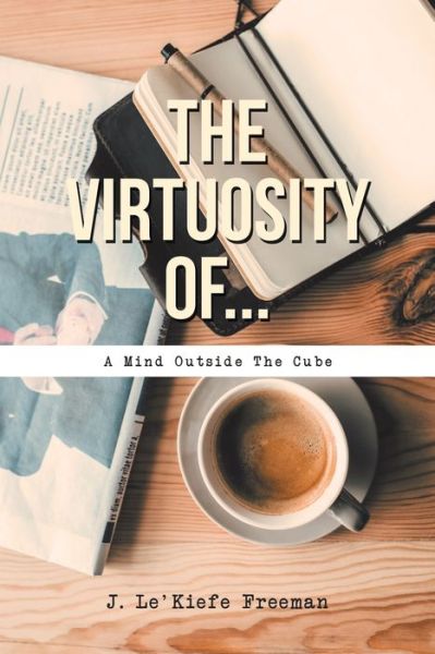 Cover for J Le'kiefe Freeman · The Virtuosity Of... (Paperback Book) (2019)