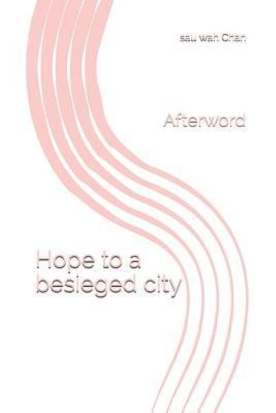 Cover for Sau Wah Chan · Hope to a besieged city (Paperback Bog) (2019)