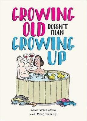 Cover for Mike Haskins · Growing Old Doesn't Mean Growing Up: Hilarious Life Advice for the Young at Heart (Hardcover Book) (2022)