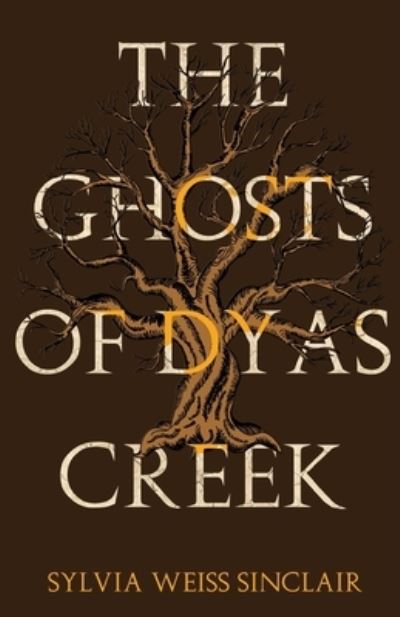 Cover for Sylvia Weiss Sinclair · The Ghosts of Dyas Creek (Paperback Book) (2021)