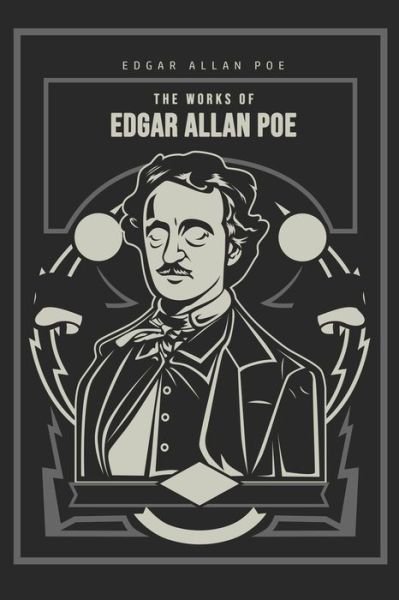 The Works of Edgar Allan Poe - Edgar Allan Poe - Livros - Public Public Books - 9781800607033 - 25 de junho de 2020