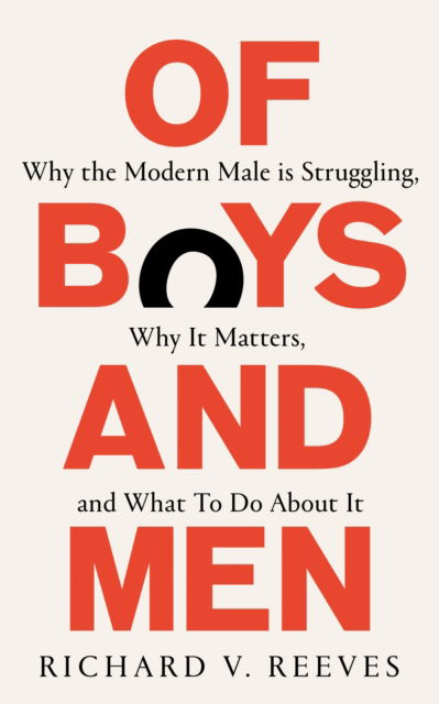 Cover for Richard V. Reeves · Of Boys and Men: Why the modern male is struggling, why it matters, and what to do about it (Paperback Book) (2023)