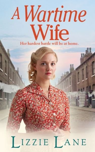 Cover for Lizzie Lane · A Wartime Wife: A gripping historical saga from bestseller Lizzie Lane - Mary Anne Randall (Hardcover bog) (2022)