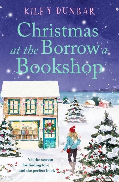 Cover for Kiley Dunbar · Christmas at the Borrow a Bookshop: A heartwarming, cosy, utterly uplifting romcom - the perfect read for booklovers! - The Borrow a Bookshop (Pocketbok) (2022)