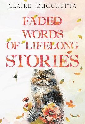 Cover for Claire Zucchetta · Faded Words of Lifelong Stories (Paperback Book) (2024)
